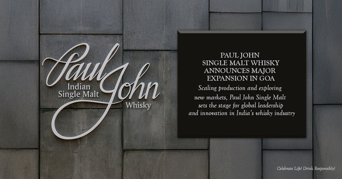 Paul John Single Malt Whisky Announces Major Expansion in Goa Scaling production and exploring new markets, Paul John Single Maltsetsthe stage for global leadership and innovation in India's whisky industry.